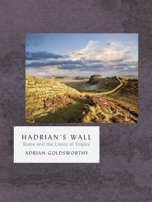 Title details for Hadrian's Wall by Adrian Goldsworthy - Available